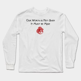 Our Worth is Not Given Long Sleeve T-Shirt